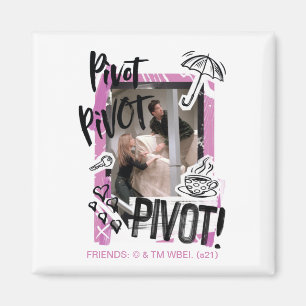 Aimant FRIENDS™   Pivot Pivot PIVOT!