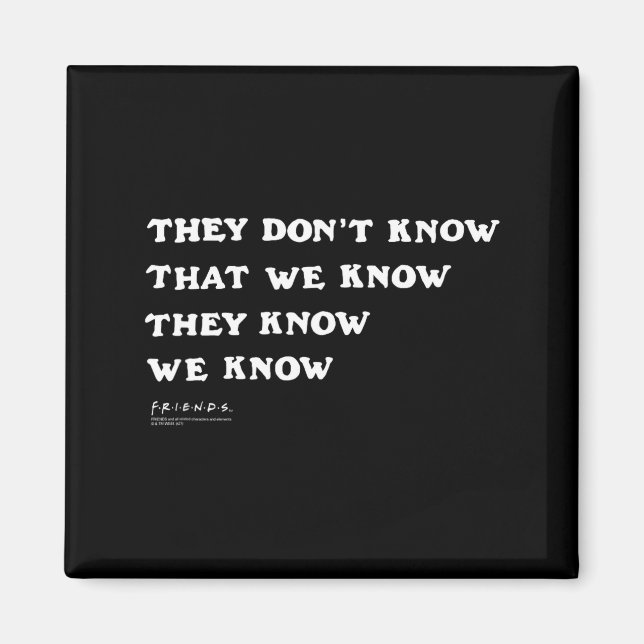 Aimant Friends They Don't Know That We Know Quote Tv Show (Devant)