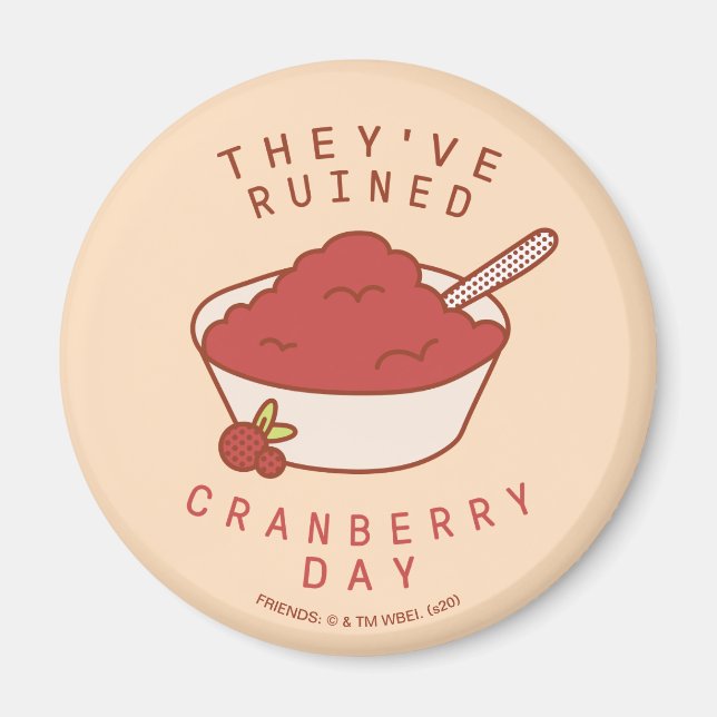 Aimant FRIENDS™ | They've Ruined Cranberry Day (Devant)