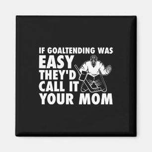 Aimant Fun Goalie Hockey Si les gardiens étaient Easy Mam
