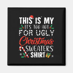 Aimant Fun Xmas This Is My It's Too Hot For Ugly Christma