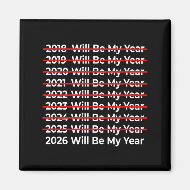 Aimant Funny 2026 Will Be My Year Quote - Happy New Year  (Devant)