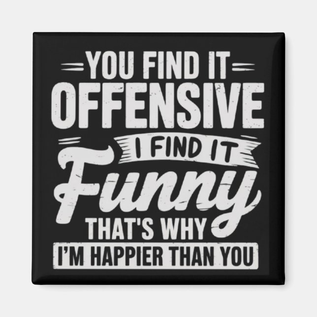 Aimant Funny Adult Humor Sarcastic Offensive Quote Meme (Devant)