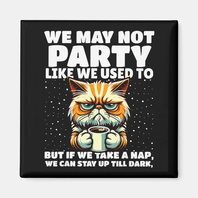 Aimant Funny Aging Humor We May Not Party Like We Used To (Devant)