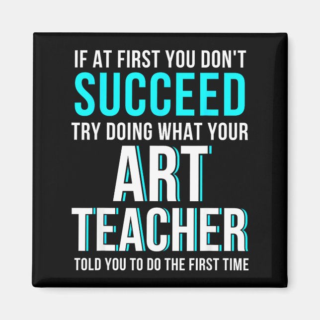 Aimant Funny Art Teacher Shirt - If At First You Don't Su (Devant)