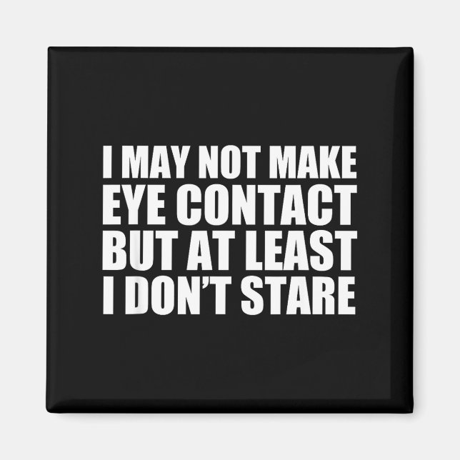 Aimant Funny Autism Sarcasm I May Not Make Eye Contact Do (Devant)
