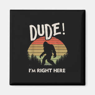 Aimant Funny Bigfoot Dude Right Here Camping & Hiking
