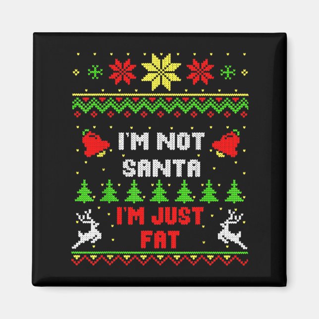 Aimant Funny Christmas Shirt. I'm Not Santa, I'm Just Fat (Devant)