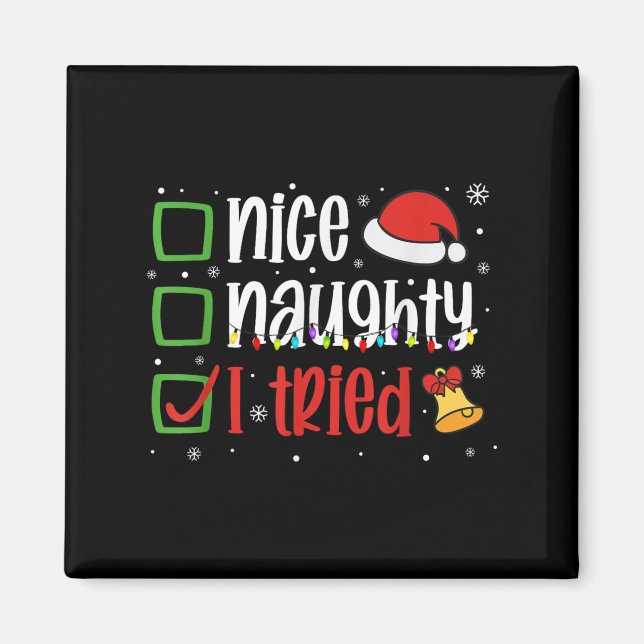 Aimant Funny Christmas Shirt Nice Naughty I Tried Holiday (Devant)