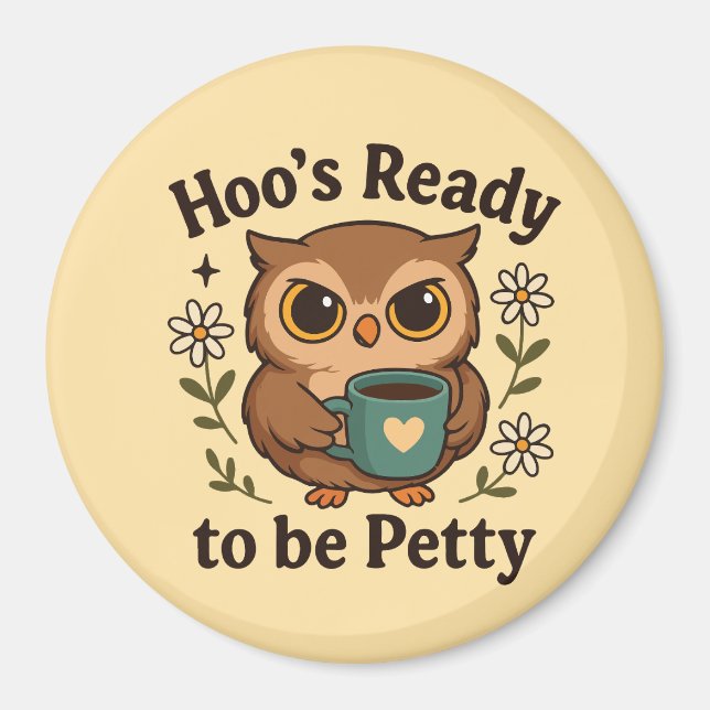 Aimant Funny Coffee Owl  Hoo’s Ready to Be Petty (Devant)
