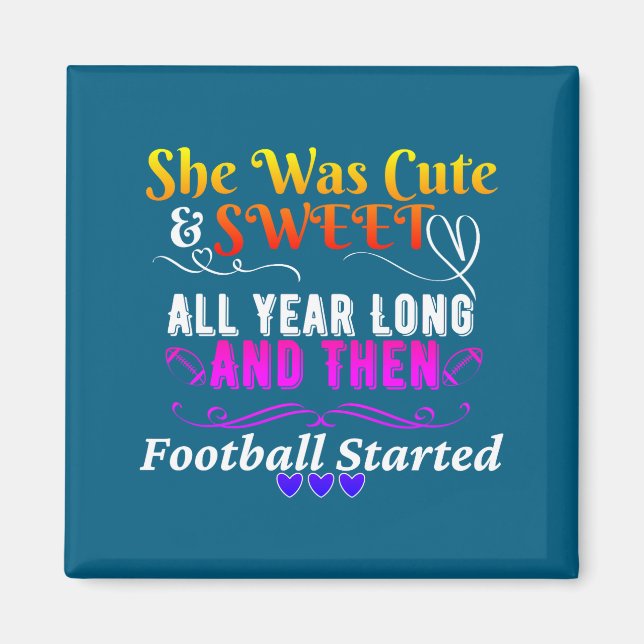 Aimant Funny Cute And Sweet Then Football Started  (Devant)