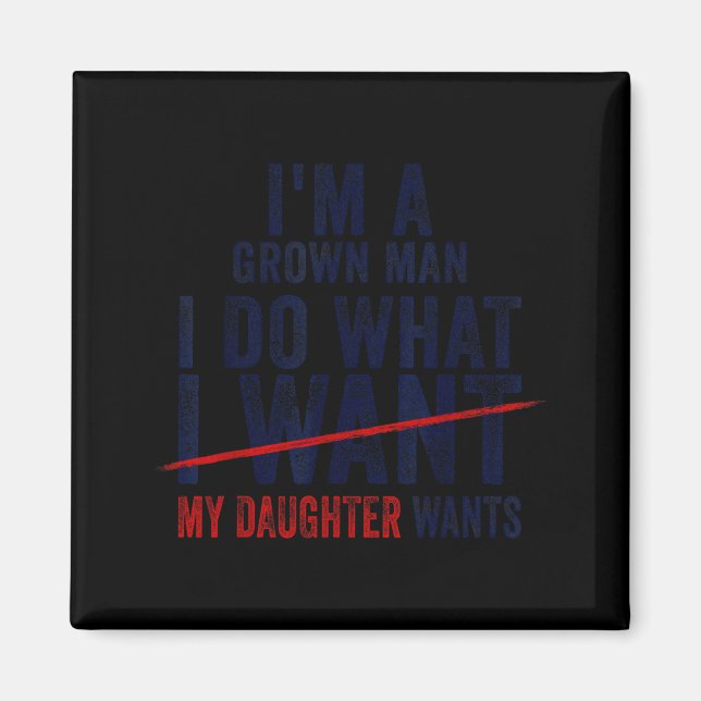 Aimant Funny Dad Father I'm A Grown Man I Do What My Daug (Devant)
