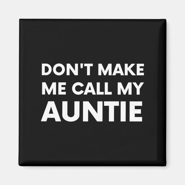 Aimant Funny Don't Make Me Call My Auntie For Kids  (Devant)