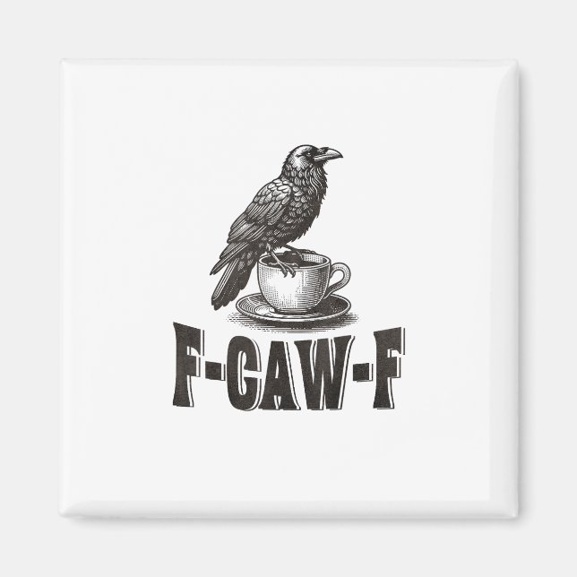 Aimant Funny F-Caw-F Crow Coffee Adult Humor  (Devant)