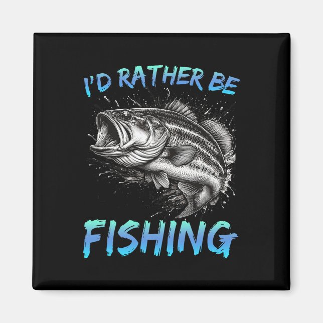 Aimant Funny Fishing I'd Rather Be Fishing B Fisherman Me (Devant)