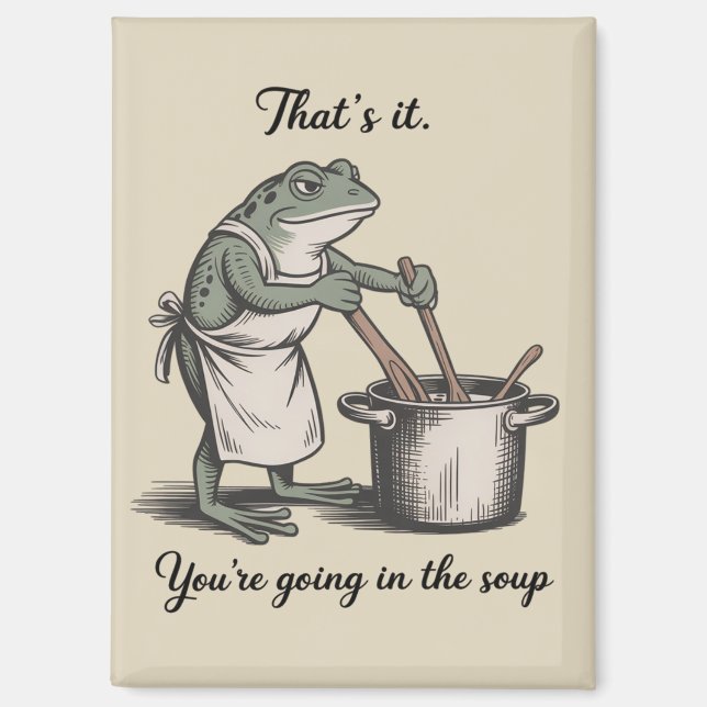 Aimant Funny Frog That's It You're Going in the Soup Meme (Recto)
