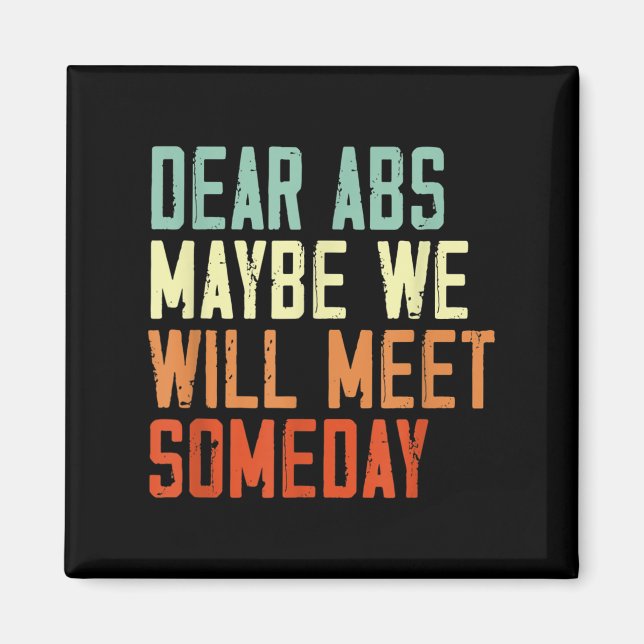 Aimant Funny Gym Quote Dear Abs, Maybe One Day We Will Me (Devant)