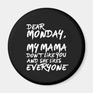 Aimant Funny I Hate Monday My Mama Don't Like You