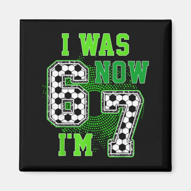 Aimant Funny I Was 6 Now I'm 7 Year Old Soccer 7th Birthd (Devant)
