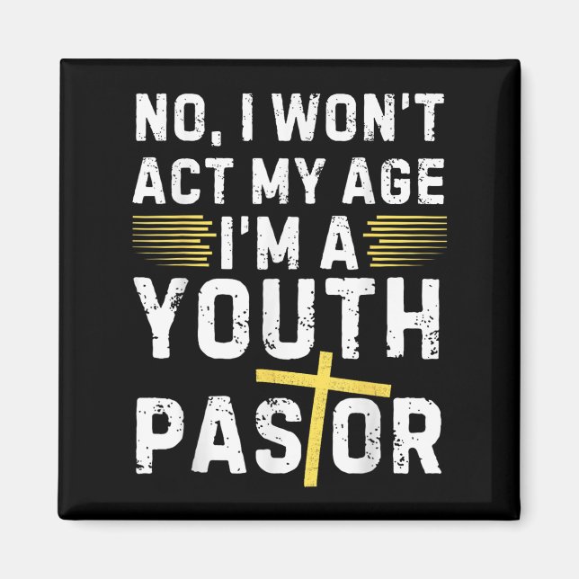 Aimant Funny I Won't Act My Age I'm A Youth Pastor Christ (Devant)