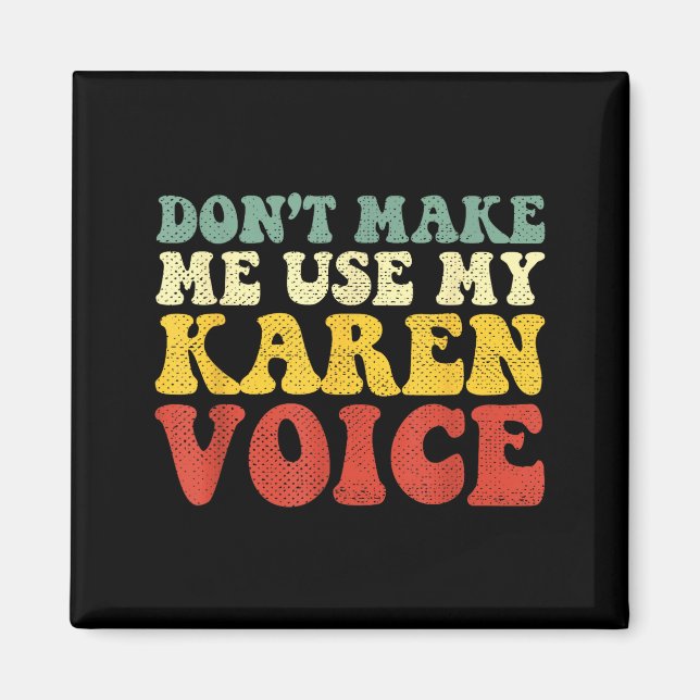 Aimant Funny Karen Shirts Meme Don't Make Me Use My Karen (Devant)