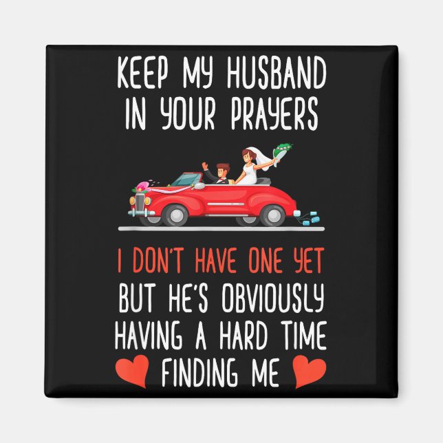 Aimant Funny Keep My Husband In Your Prayers I Don't Have (Devant)