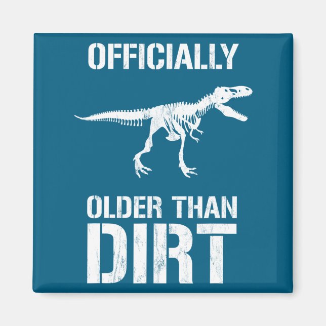 Aimant Funny Ly Older Than Dirt Birthday Novelty  (Devant)