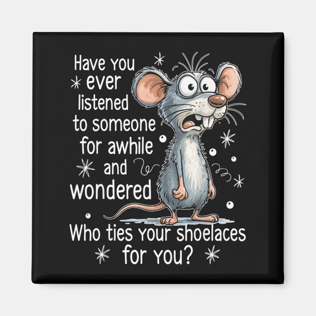 Aimant Funny Mouse Sarcastic Quote Who Ties Your Scute Ss (Devant)
