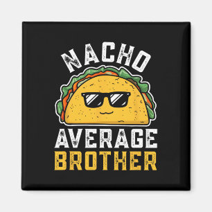 Aimant Funny Nacho Moyenne Frère Cinco De Mayo Mexicain