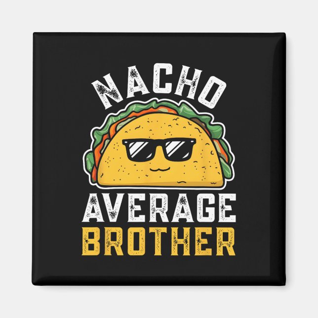 Aimant Funny Nacho Moyenne Frère Cinco De Mayo Mexicain (Devant)