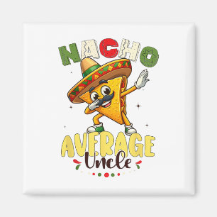 Aimant Funny Nacho Moyenne Oncle Cinco De Mayo Mexicaine
