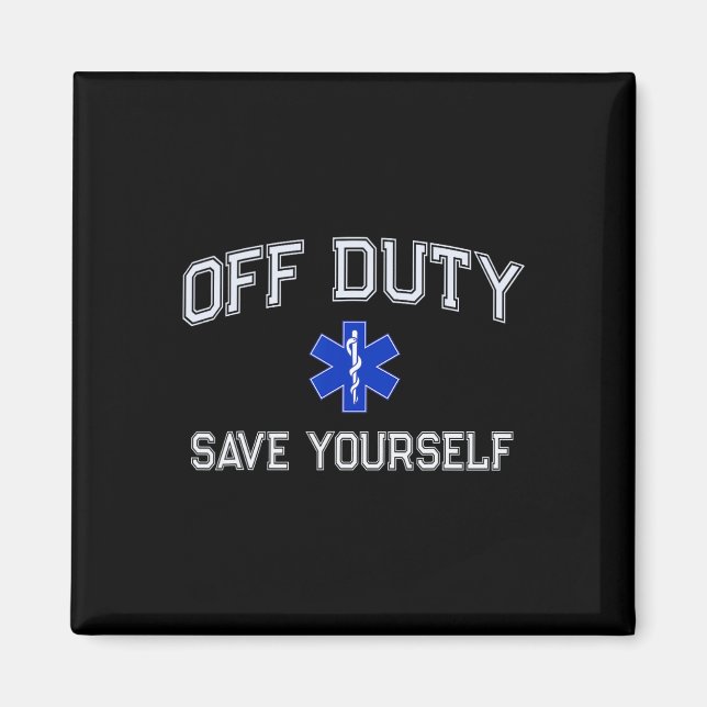 Aimant Funny Off Duty Emt Ems Save Yourself Dispatcher Me (Devant)