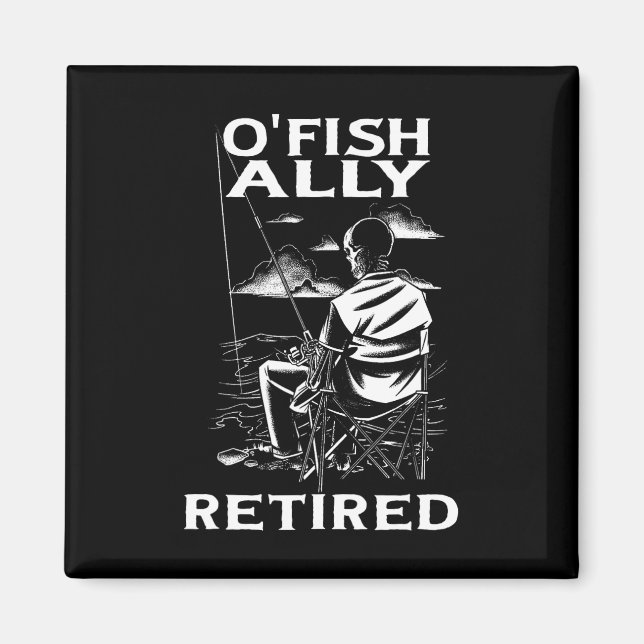 Aimant Funny O'fishally Retired Tee For Retirement Fishin (Devant)