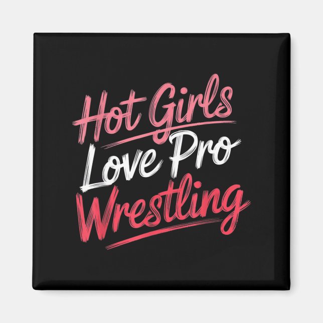 Aimant Funny Quote Saying Hot Girls Love Pro Wrestling Fu (Devant)