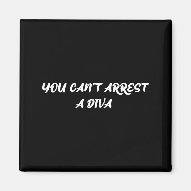 Aimant Funny Quote You Can’t Arrest A Diva Sy Attitude  (Devant)