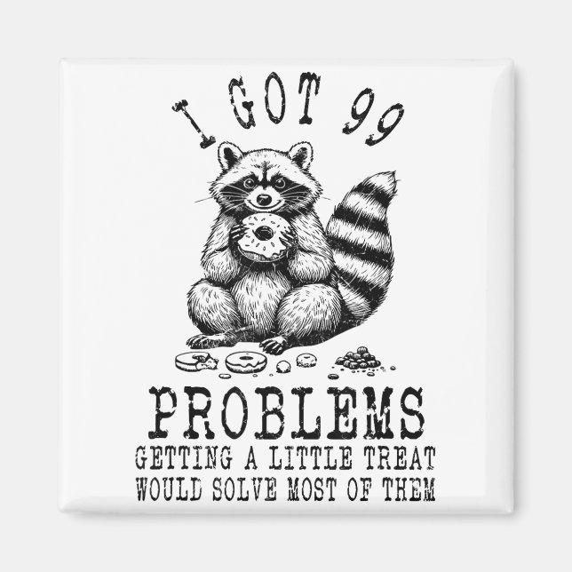 Aimant Funny Raccoon, I Got 99 Problems Sarcastic Quotes  (Devant)