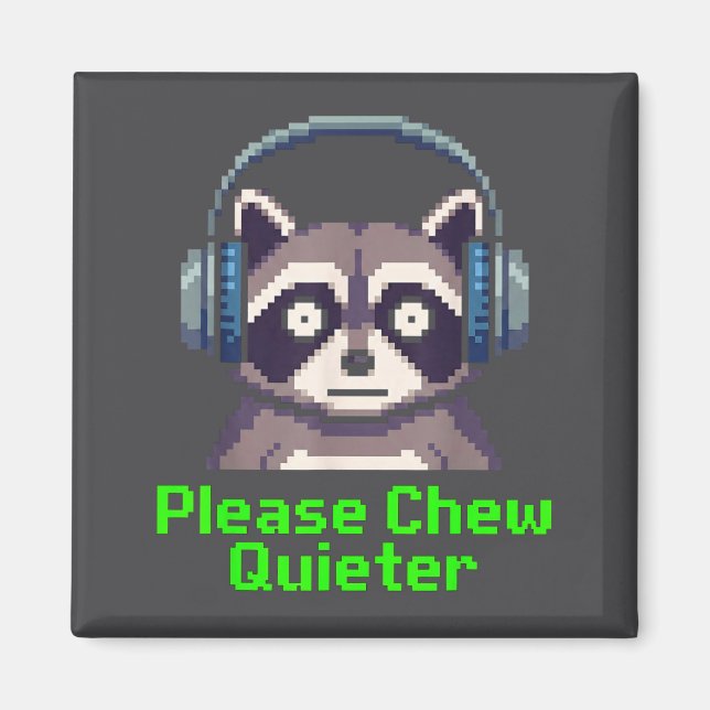 Aimant Funny Raccoon Xel Art Please Chew Quieter Gamer He (Devant)