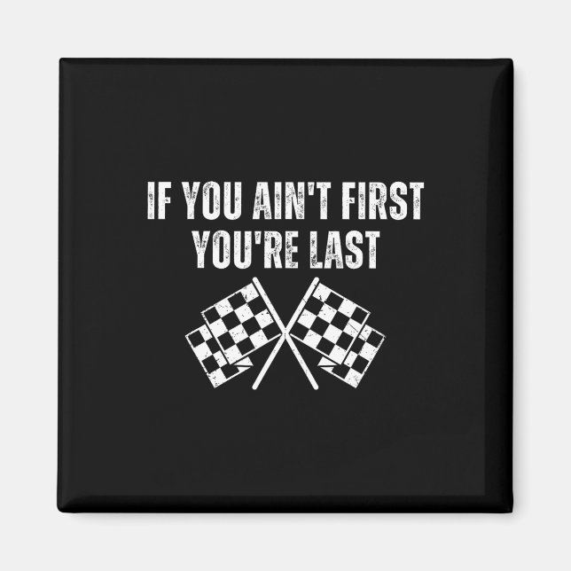 Aimant Funny Race Car Si vous n'êtes pas le premier Vous  (Devant)