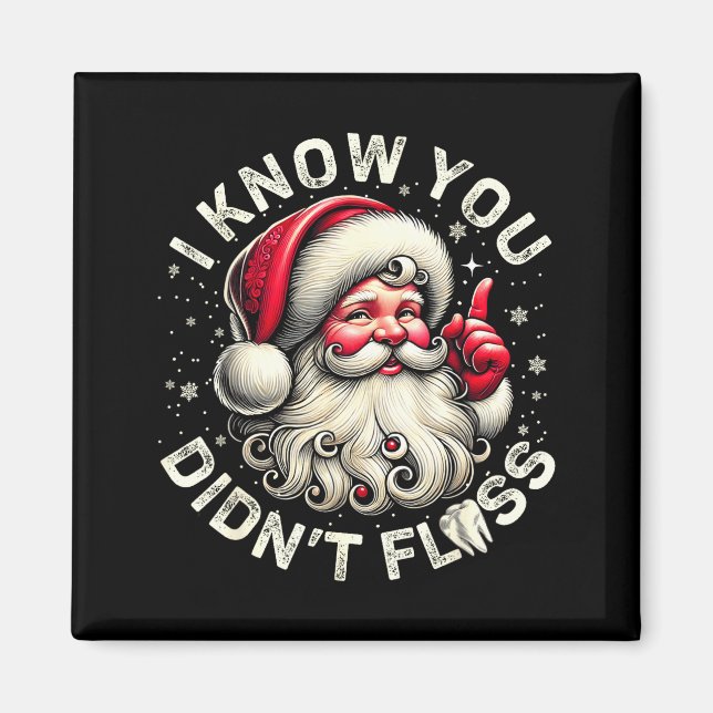 Aimant Funny Santa I Know You Didn't Floss Dentist Dental (Devant)