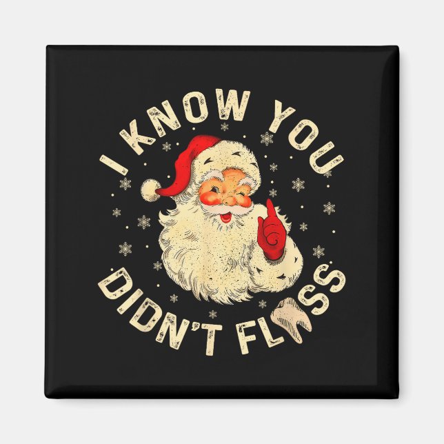 Aimant Funny Santa I Know You Didn't Floss Dentist Dental (Devant)