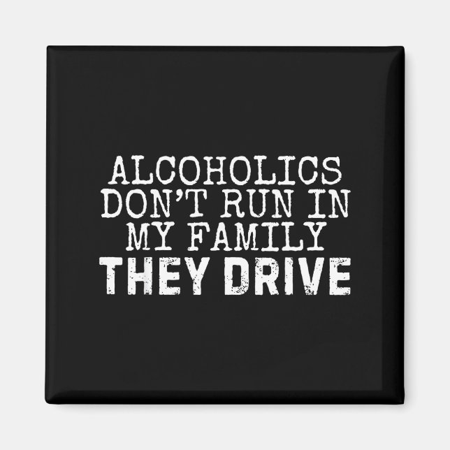 Aimant Funny Saying Alcoholics Don't Run In My Family The (Devant)