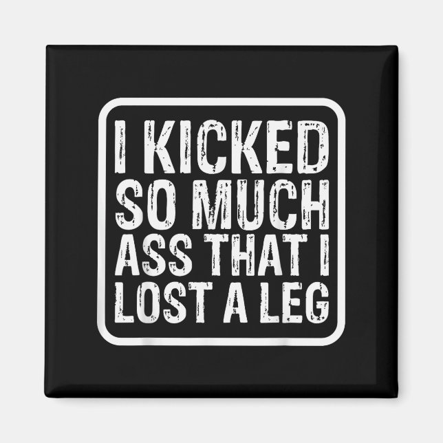 Aimant Funny Saying I Kicked So Much That I Lost A Leg Am (Devant)