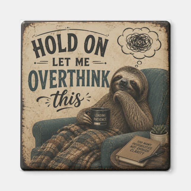 Aimant Funny Sloth Hold On Let Me Overthink This | Rustic (Devant)