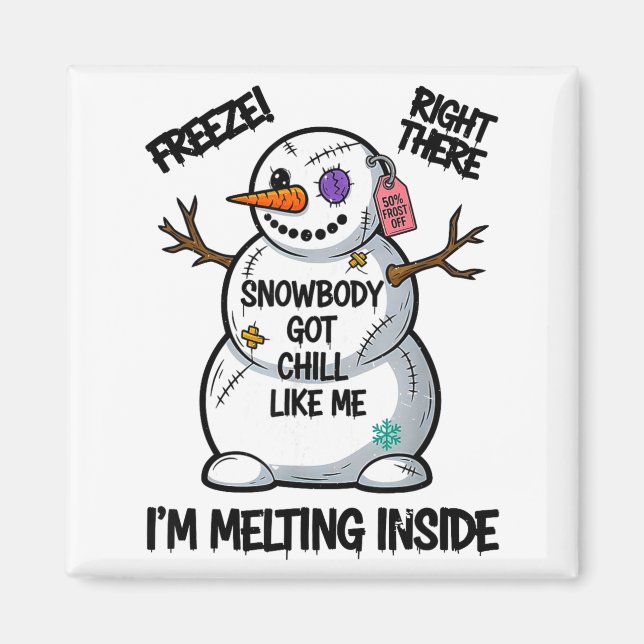 Aimant Funny Snowbody Got Chill Like Me Snowman Christmas (Devant)