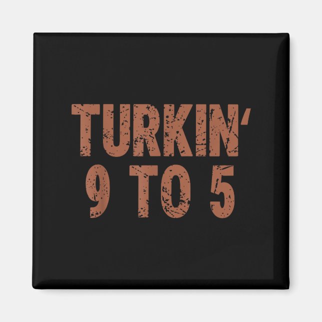 Aimant Funny Thanksgiving Turkin 9 To 5 Humor Turkey Frie (Devant)