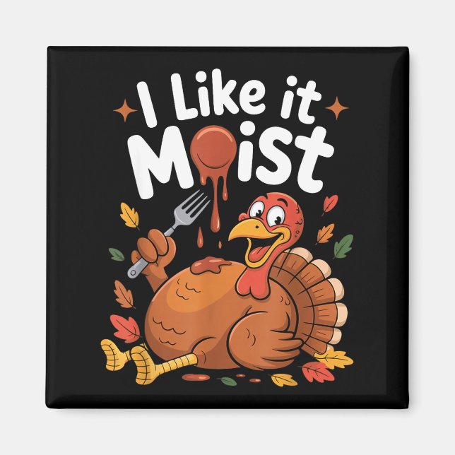 Aimant Funny Turkey I Like It Moist Thanksgiving Men Wome (Devant)