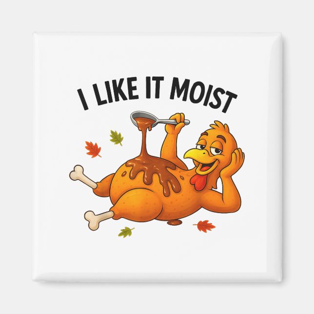Aimant Funny Turkey Thanksgiving I Like It Moist Adult Wo (Devant)