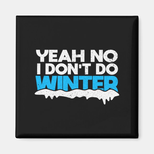 Aimant Funny Winter Hater I Dont Like Snow - I Dont Do Wi (Devant)