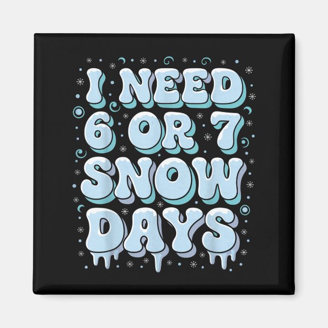 Aimant Funny Winter Saying Teacher Student 6 Or 7 I Need  (Devant)