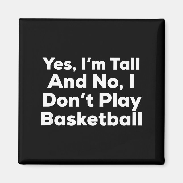Aimant Funny Yes, Im Tall And No I Don't Play Basketball  (Devant)